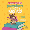 Madison_Morris_it_Not_a_Mouse_