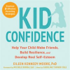 Kid_Confidence__Help_Your_Child_Make_Friends__Build_Resilience__and_Develop_Real_Self-Esteem