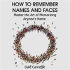How_to_Remember_Names_and_Faces__Master_the_Art_of_Memorizing_Anyone_s_Name