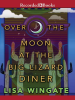 Over_the_Moon_at_the_Big_Lizard_Diner