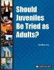 Should_juveniles_be_tried_as_adults_
