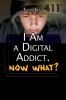 I_am_a_digital_addict__now_what_