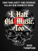 I_Hate_Old_Music__Too