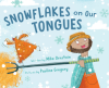 Snowflakes_on_Our_Tongues
