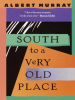 South_to_a_Very_Old_Place