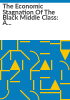 The_economic_stagnation_of_the_black_middle_class