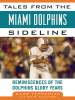 Tales_from_the_Miami_Dolphins_Sideline__Reminiscences_of_the_Dolphins_Glory_Years