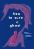 How_to_cure_a_ghost