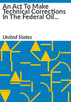 An_Act_to_Make_Technical_Corrections_in_the_Federal_Oil_and_Gas_Royalty_Management_Act_of_1982