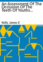 An_assessment_of_the_occlusion_of_the_teeth_of_youths_12-17_years__United_States