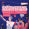 The_Most_Inspirational_Women_s_Football_Stories_of_All_Time
