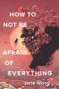 How_to_not_be_afraid_of_everything