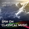 Spin_On_Classical_Music_3_-_Larger_Than_Life